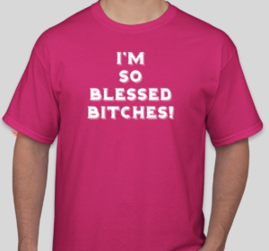 I'm So Blessed T-Shirt